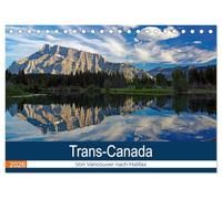 Trans-Canada: Von Vancouver nach Halifax (Tischkalender 2026 DIN A5 quer), CALVENDO Monatskalender: Die schönsten Bilder einer Reise durch das zweitgrößte Land dieser Erde