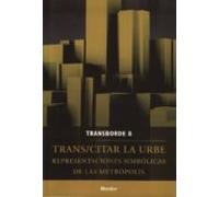 Trans/citar La Urbe: Representaciones Simbolicas De Las Metropoli S