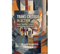 TRANS-CRITIQUE IN ACTION: KELSEN, HABERMAS, SCHAUER AND THE INDIAN CONSTITUTIONAL COURT