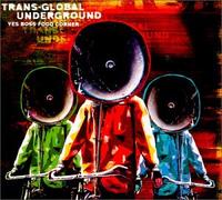 Trans-Global Underground - Yes Boss Food Center