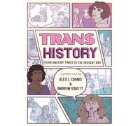 Trans History: A Graphic Novel: From Ancient Times to the Present Day