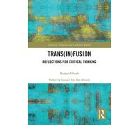 Trans(in)fusion: Reflections for Critical Thinking (Literary Criticism and Cultural Theory)