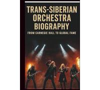 TRANS-SIBERIAN ORCHESTRA BIOGRAPHY: From Carnegie Hall To Global Fame