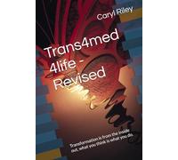 Trans4med 4life - Revised: Transformation is from the inside out, what you think is what you do.