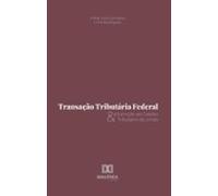 Transação Tributária Federal E A Extinção Do Crédito Tributário Da Uni