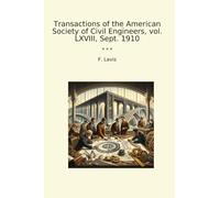 Transacciones de la Sociedad Americana de Ingenieros Civiles, vol. LXVIII, septiembre de 1910 (Libros clásicos)