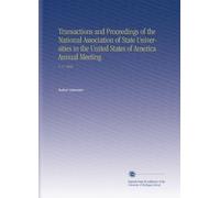 Transactions and Proceedings of the National Association of State Universities in the United States of America Annual Meeting: V. 17 1919