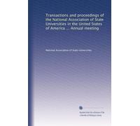 Transactions and proceedings of the National Association of State Universities in the United States of America ... Annual meeting: Volume 11