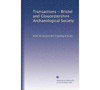 Transactions - Bristol and Gloucestershire Archaeological Society (Volume 2)