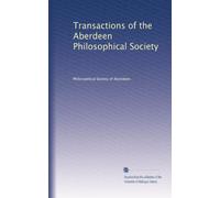 Transactions of the Aberdeen Philosophical Society