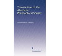 Transactions of the Aberdeen Philosophical Society: Volume 2