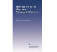 Transactions of the Aberdeen Philosophical Society: Volume 3