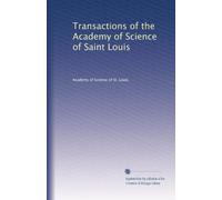 Transactions of the Academy of Science of Saint Louis: Volume 12