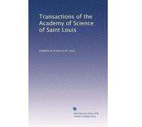 Transactions of the Academy of Science of Saint Louis: Volume 15