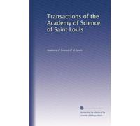 Transactions of the Academy of Science of Saint Louis: Volume 19
