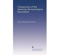 Transactions of the American Dermatological Association: Volume 3