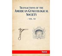 Transactions of the American Gynecological Society: Vol. XV