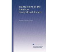 Transactions of the American Horticultural Society: Volume 2