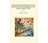 Transactions of the American Society of Civil Engineers, Vol. LXVIII, Sept. 1910 (Classic Books)