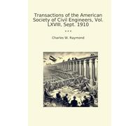 Transactions of the American Society of Civil Engineers, Vol. LXVIII, Sept. 1910 (Classic Books)