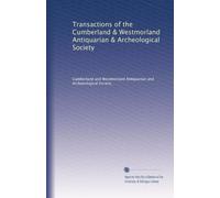 Transactions of the Cumberland & Westmorland Antiquarian & Archeological Society: Volume 7