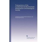 Transactions of the Cumberland & Westmorland Antiquarian & Archeological Society: Volume 8