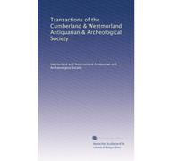 Transactions of the Cumberland & Westmorland Antiquarian & Archeological Society: Volume 9