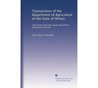 Transactions of the Department of Agriculture of the State of Illinois: with reports from the county agricultural societies for the year: Volume 34