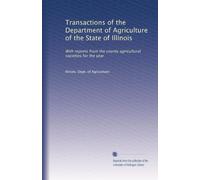 Transactions of the Department of Agriculture of the State of Illinois: With reports from the county agricultural societies for the year: Volume 7