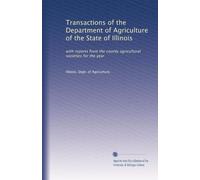 Transactions of the Department of Agriculture of the State of Illinois: with reports from the county agricultural societies for the year: Volume 14