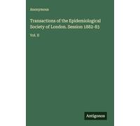 Transactions of the Epidemiological Society of London. Session 1882-83: Vol. II