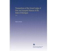 Transactions of the Grand Lodge of Free and Accepted Masons of the State of Michigan: 1914