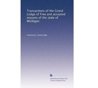 Transactions of the Grand Lodge of Free and accepted masons of the state of Michigan: Volume 3