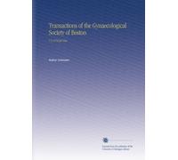 Transactions of the Gynaecological Society of Boston: V.3 1870 Jul-Dec
