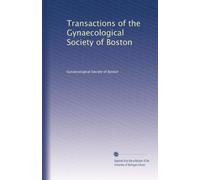 Transactions of the Gynaecological Society of Boston: Volume 5