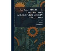 Transactions of the Highland and Agricultural Society of Scotland