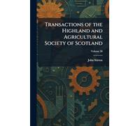 Transactions of the Highland and Agricultural Society of Scotland