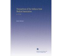 Transactions of the Indiana State Medical Association.: No. 52 1901