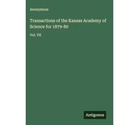 Transactions of the Kansas Academy of Science for 1879-80: Vol. VII