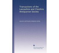 Transactions of the Lancashire and Cheshire Antiquarian Society: Volume 23