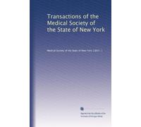 Transactions of the Medical Society of the State of New York: Volume 28