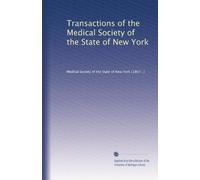 Transactions of the Medical Society of the State of New York: Volume 30