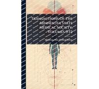 Transactions Of The Minnesota State Medical Society, Volumes 9-12