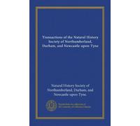 Transactions of the Natural History Society of Northumberland, Durham, and Newcastle-upon-Tyne