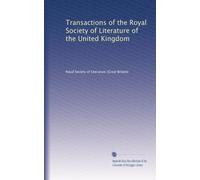 Transactions of the Royal Society of Literature of the United Kingdom: Volume 19