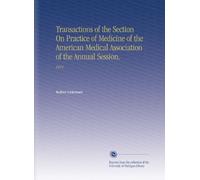 Transactions of the Section On Practice of Medicine of the American Medical Association of the Annual Session.: 1914