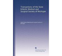 Transactions of the State Eclectic Medical and Surgical Society of Michigan: Volume 3
