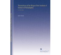 Transactions of the Wagner Free Institute of Science of Philadelphia: V.1-2 1887-1889