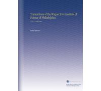 Transactions of the Wagner Free Institute of Science of Philadelphia: V.3 Pt.1-2 1890-1892