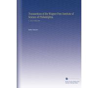 Transactions of the Wagner Free Institute of Science of Philadelphia.: V. 3 Pt.3-4 1895-1898
